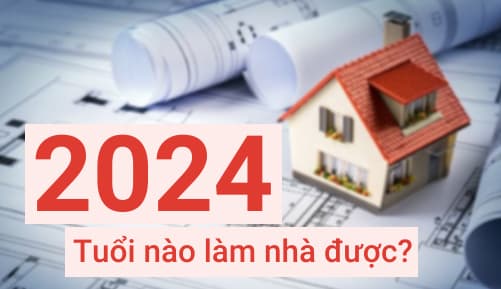 Năm 2024 Là Năm Con Gì Và Mệnh Gì, Năm 2024 Tuổi Nào Làm Nhà Được?