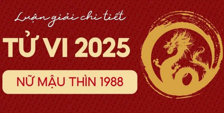 Tử vi tuổi 1988 năm 2025 nữ mạng