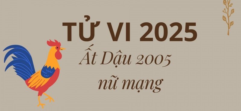 Tử vi tuổi 2005 năm 2025 nữ mạng