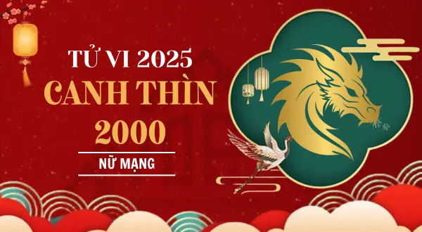 Tử vi tuổi 2000 năm 2025 Nữ mạng